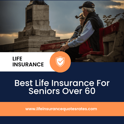 Best Life Insurance For Seniors Over 60
