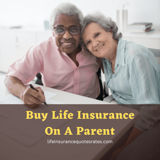 Buy Life Insurance On A Parent