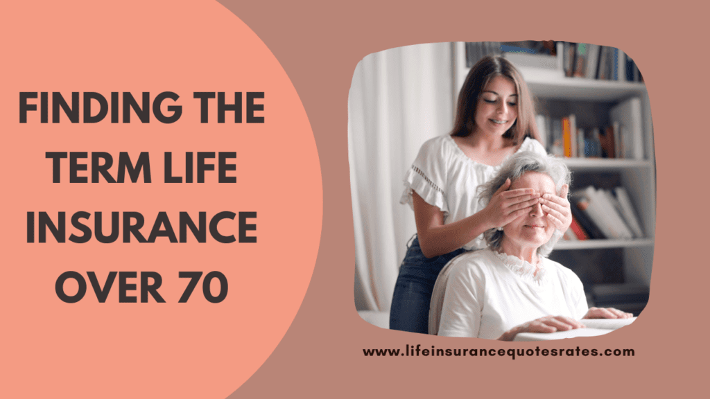 Finding The Term Life Insurance Over 70