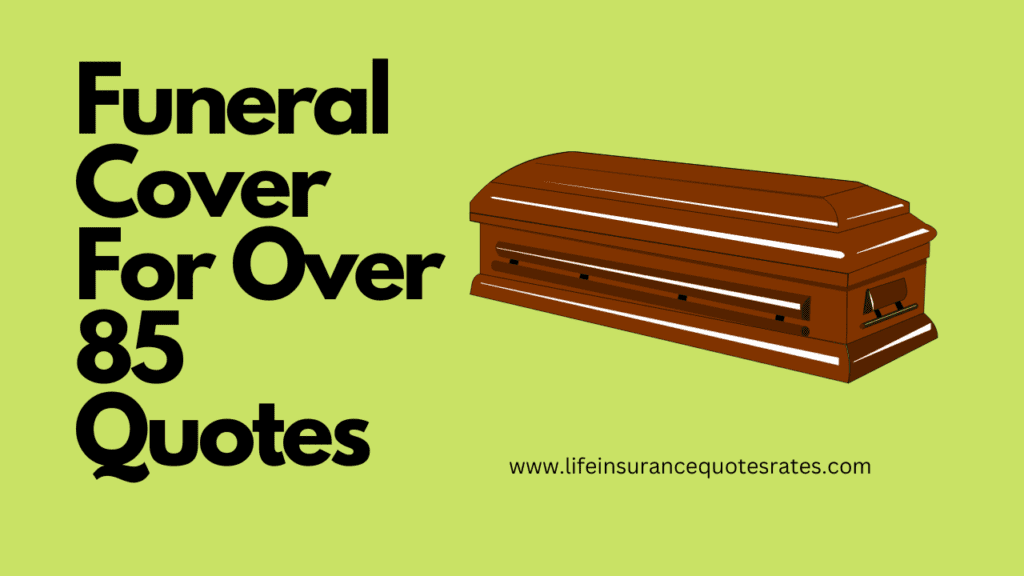 Funeral Cover For Over 85 Quotes