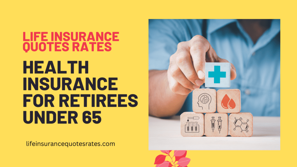 Health Insurance For Retirees Under 65 