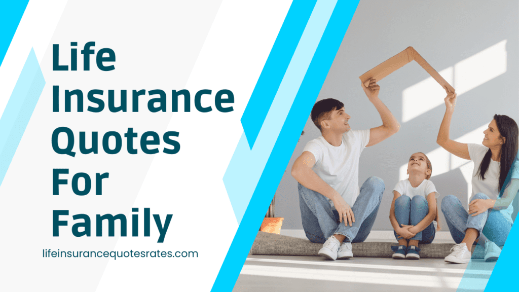 Life Insurance Quotes For Family