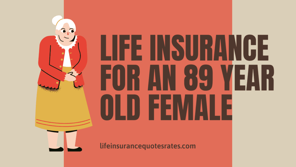 Life Insurance For An 89-Year-Old Female
