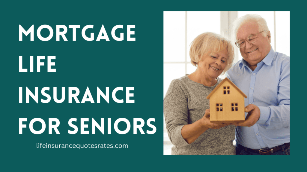 Mortgage Life Insurance For Seniors