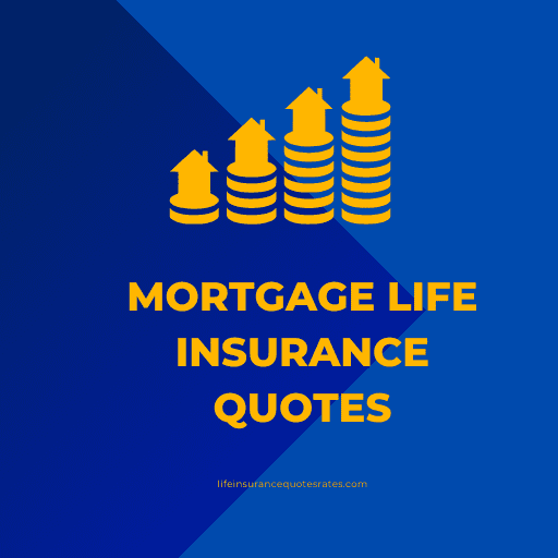 Mortgage Life Insurance Quotes 