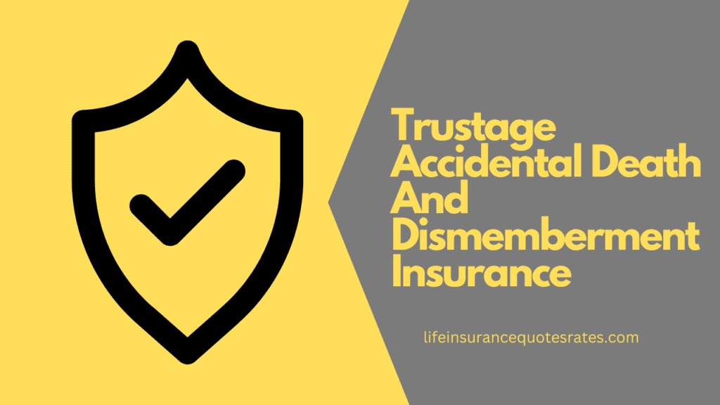 Trustage Accidental Death And Dismemberment Insurance