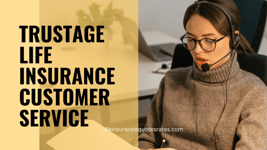 Trustage Life Insurance Customer Service