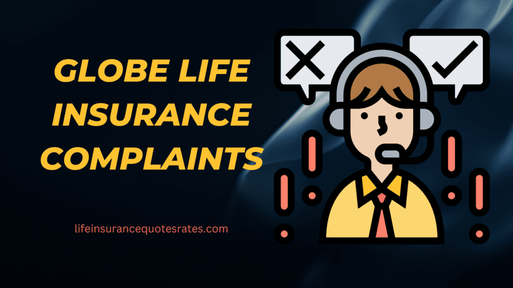 Globe Life Insurance Complaints